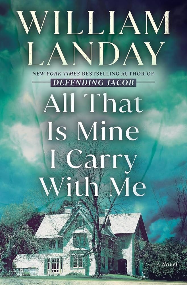 All That Is Mine I Carry With Me by William Landay. Published in 2023. Cover depicts a white colonial style house during a cloudy day with overcast weather