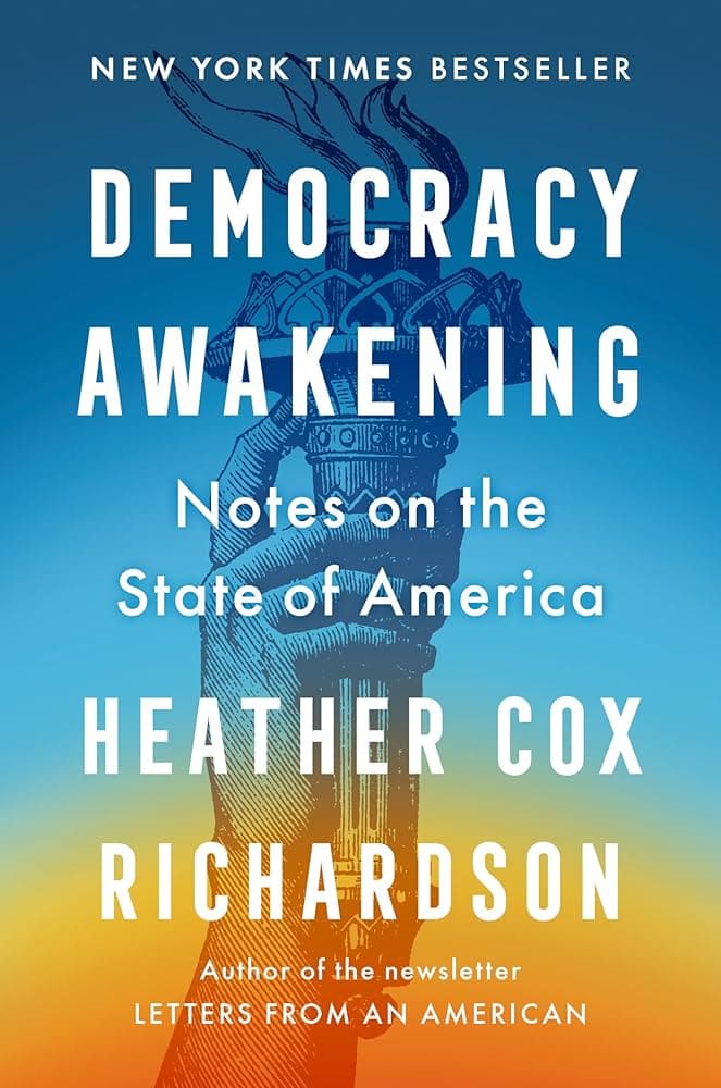 democracy awakening notes on the state of america by heather cox richardson
