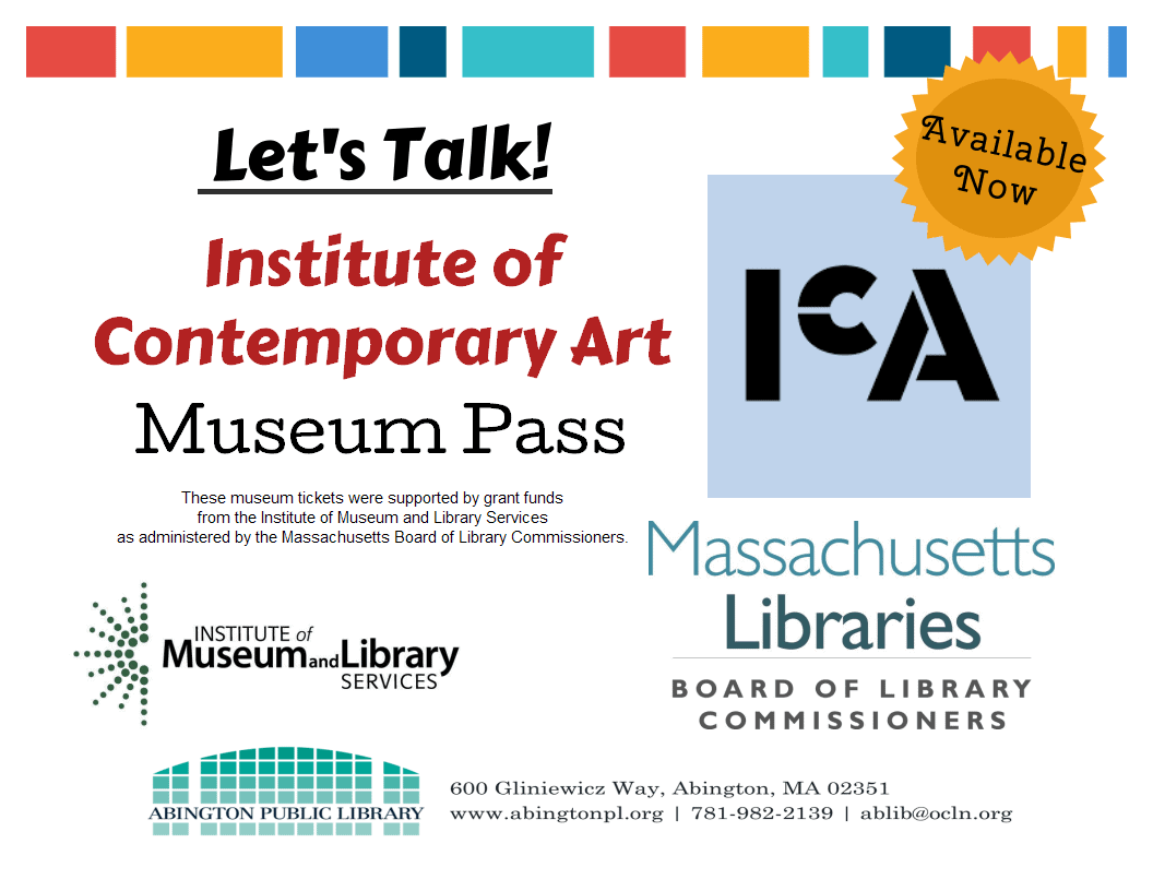 Graphic promoting the Institute of Contemporary Art museum pass, available now at Abington Public Library, with logos for ICA, Massachusetts Libraries, and the Institute of Museum and Library Services.
