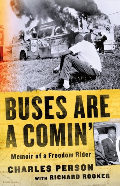 Book cover for Buses Are A Comin’: Memoir of a Freedom Rider by Charles Person with Richard Rooker, featuring a black-and-white image of a burning bus and people nearby, with bold yellow title text.