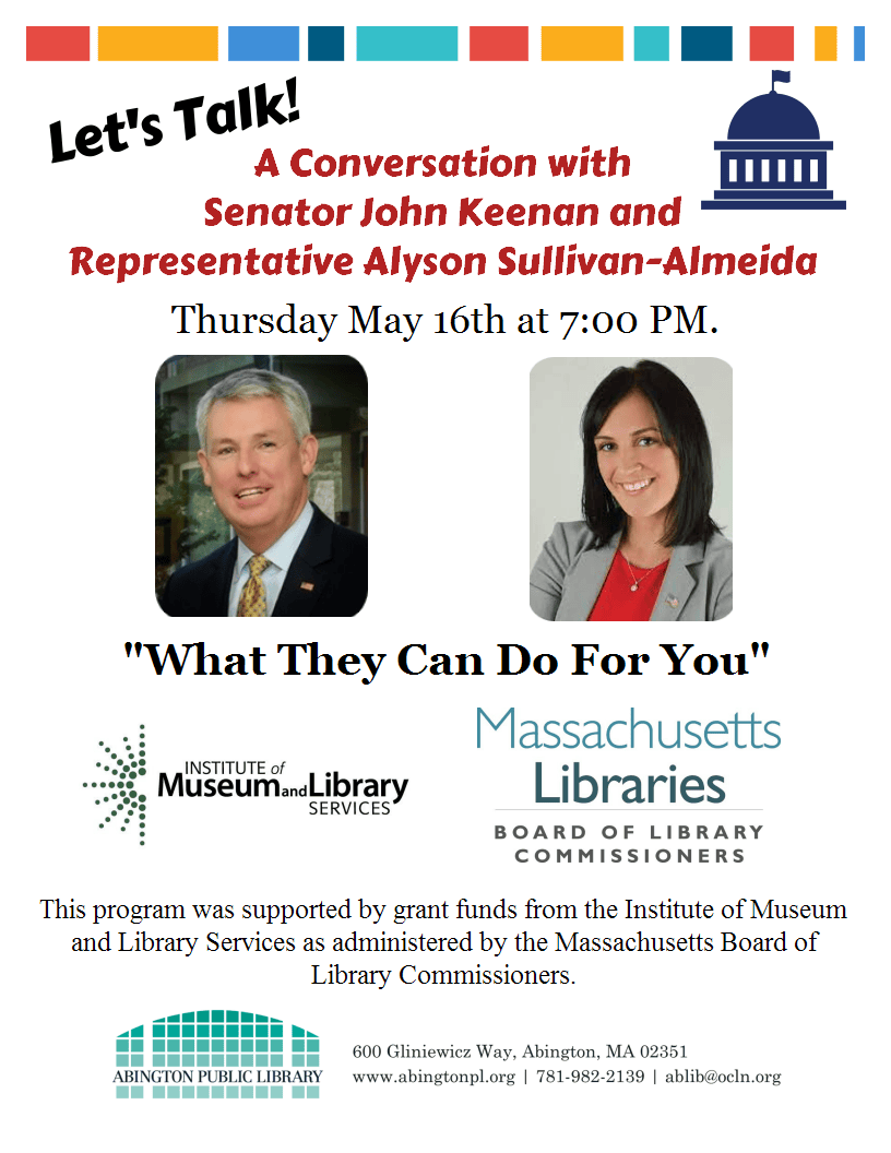 Flyer for a conversation with Senator John Keenan and Representative Alyson Sullivan-Almeida on May 16 at 7:00 PM, discussing “What They Can Do For You” at Abington Public Library with supporting logos.