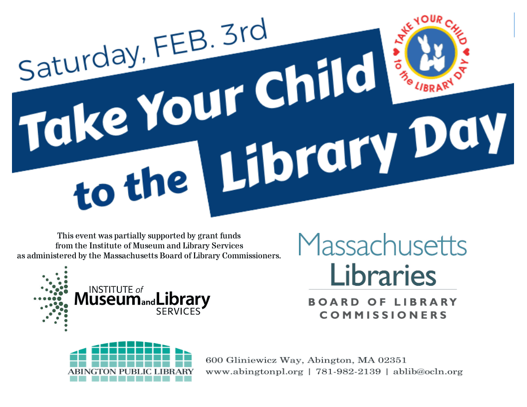 Promotional flyer for Take Your Child to the Library Day on Saturday, Feb. 3rd, featuring logos for Abington Public Library, Massachusetts Libraries, and Institute of Museum and Library Services.